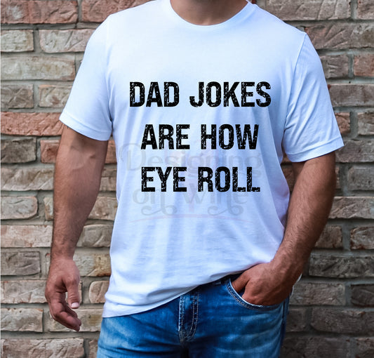 Dad Jokes Are How Eye Roll Black DTF Transfer 130-10230EXCL