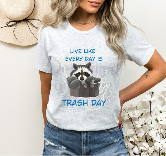 Live Like Everyday is Trash Day DTF Transfer 130-10850EXCL