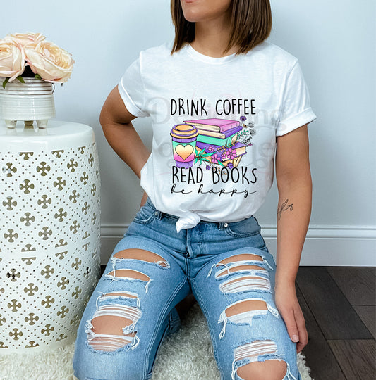 Drink Coffee Read Books Be Happy DTF Transfer 30-10080