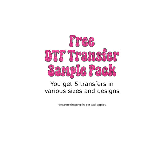 Free Sample Pack DTF Transfers - Just Pay Shipping